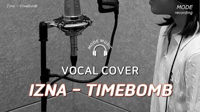 [ MODE RECORDING ] Izna - Timebomb #광양모드실용음악학원 #노래커버 #cover #노래